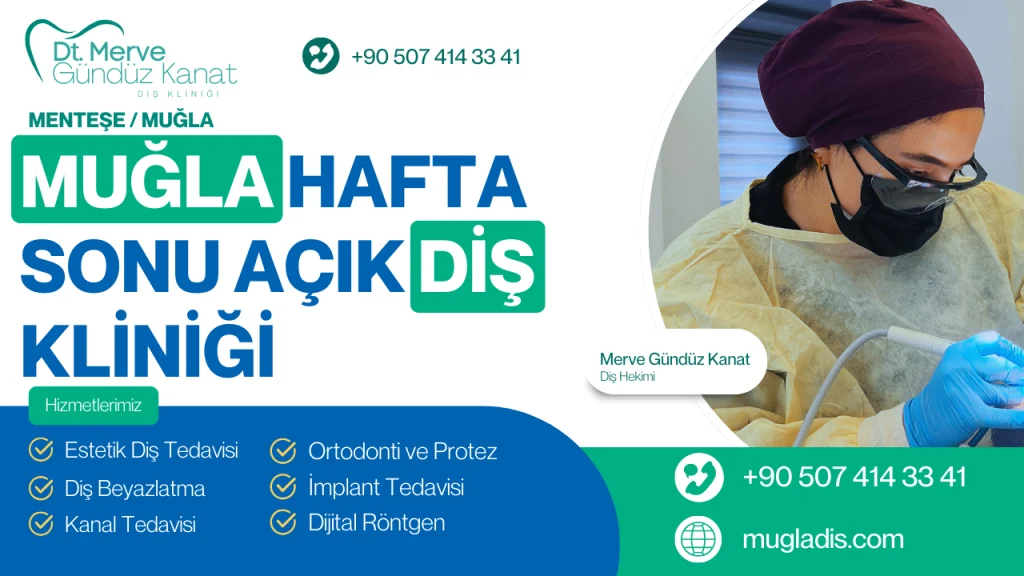 Hafta sonu açık diş kliniği Muğla - 7/24 acil diş tedavisi hizmeti