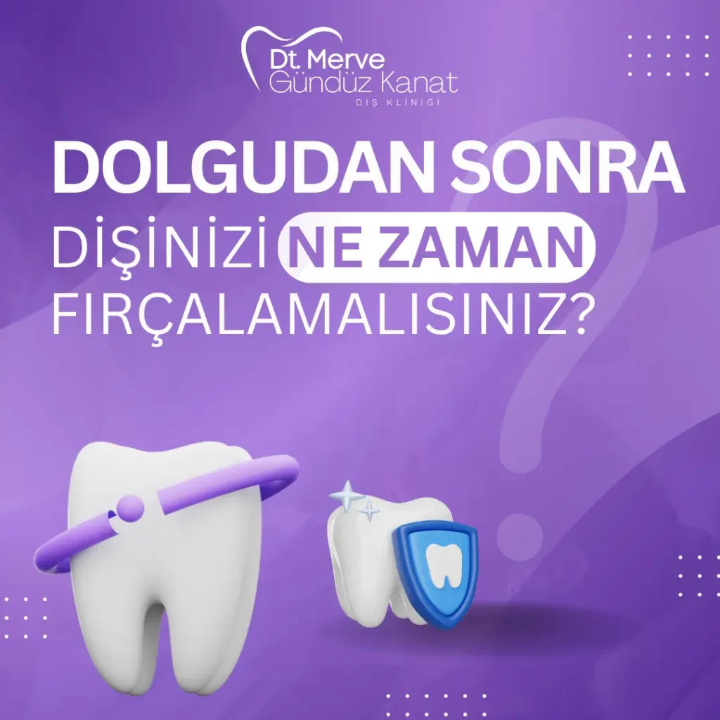 Dolgudan sonra diş fırçalamak – ilk 24 saat kuralı ve doğru ağız bakımı rehberi