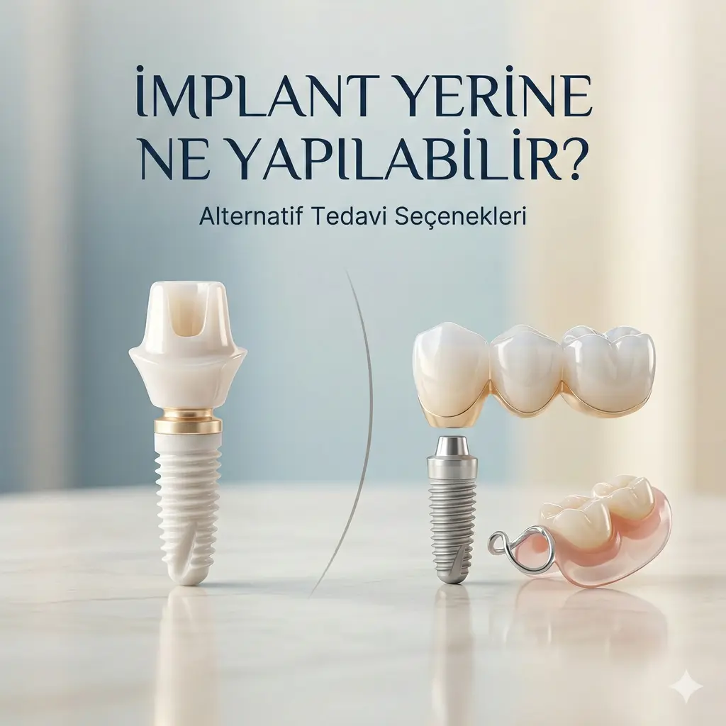 implant yerine ne yapılabilir diş tedavi alternatifleri